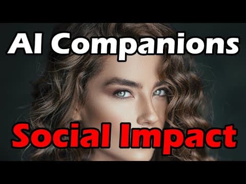 AI Companions: Social Impact - How tech like ChatGPT, virtual companions, and robots will change us thumbnail
