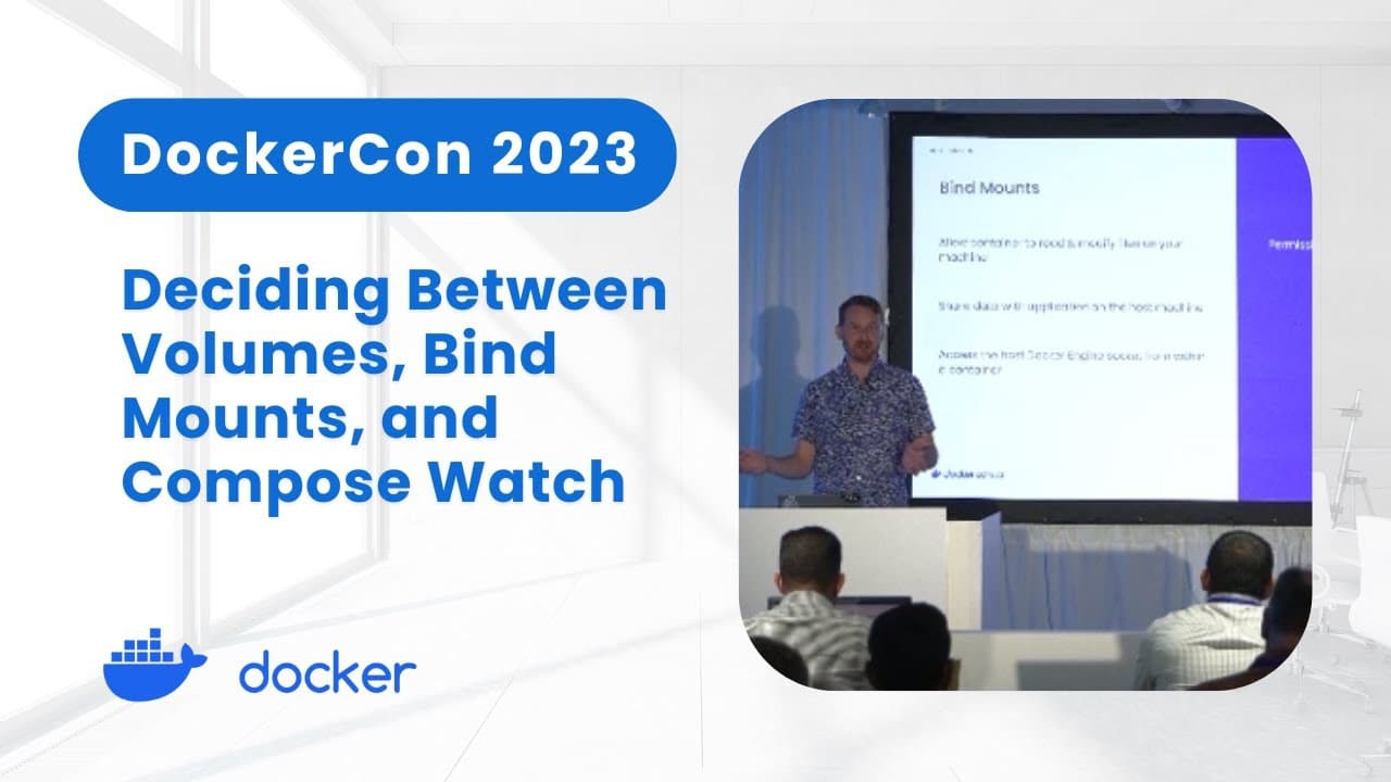Deciding Between Volumes, Bind Mounts, and Compose Watch (DockerCon ...