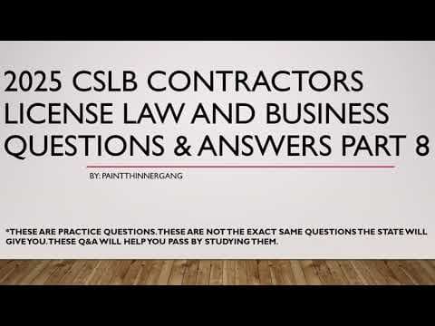 2025 CSLB Contractors License Law And Business Questions Answers Part 8 thumbnail