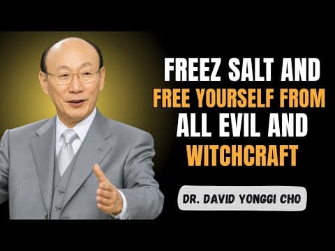 Freeze Salt This Way to Break Witchcraft and Evil Attacks | Dr. David Yonggi Cho thumbnail