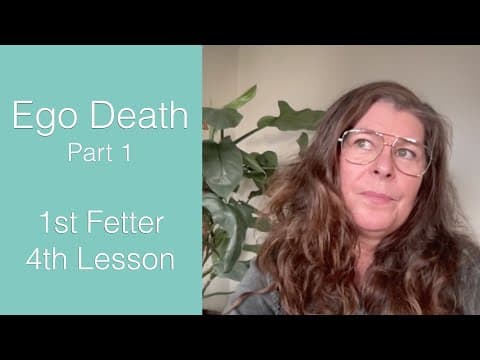 Ego Death Part 1- 4th Lesson, 1st Fetter - The Awakening Curriculum thumbnail