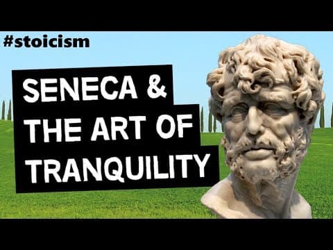 What Are Seneca's 7 Suggestions for Achieving Tranquility? thumbnail