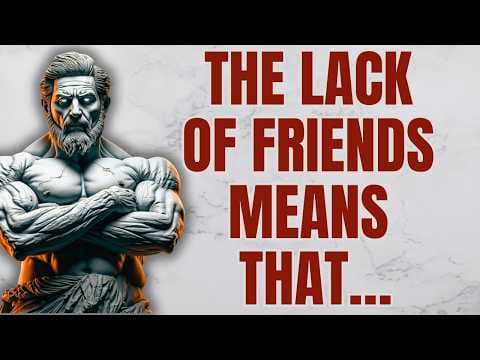 The Lack of Friends Means That… | Stoicism | Stoic Lessons thumbnail