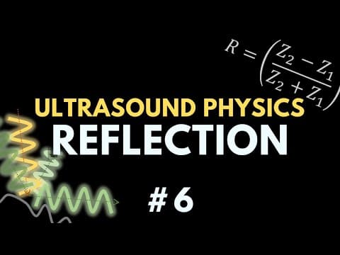 Reflection, Ultrasound Interaction with Matter | Ultrasound Physics | Radiology Physics Course #6 thumbnail