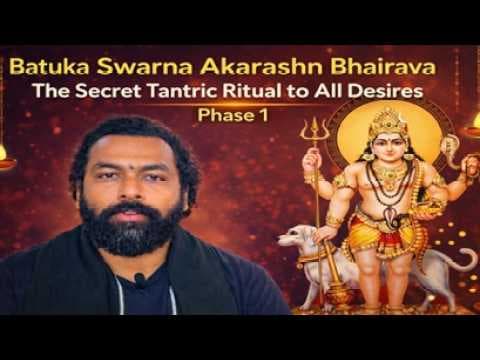 BATUKA SWARNAKARSHANA BHAIRAVA - THE SECRET TANTRIC RITUAL TO ALL DESIRES, BATUKA. (Phase - 1) thumbnail