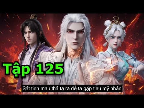 Tiên Nghịch Tập 125 Thuyết Minh Full HD1080 thumbnail