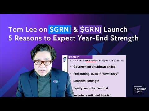 Tom Lee on $GRNI & $GRNJ Launch | 5 Reasons to Expect Year-End Strength thumbnail
