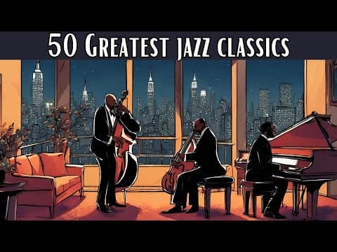50 Greatest Jazz Classics [Jazz Classics, Smooth Jazz, Vintage Jazz] thumbnail