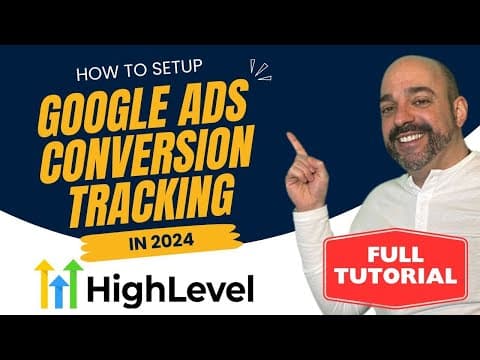 How To Setup Google Ads Conversion Tracking In HighLevel 2024 (Full Step-By-Step Tutorial) thumbnail