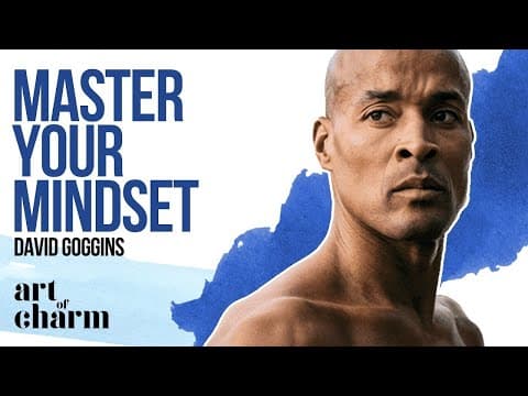 David Goggins & The Art of Mastering Your Mindset - Art of Charm #730 thumbnail