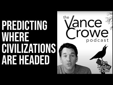 Predicting Where Civilizations Are Headed - Vance Crowe Podcast thumbnail