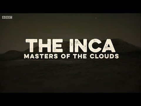 The Inca: Masters of the Clouds - 1. Foundations (BBC) thumbnail