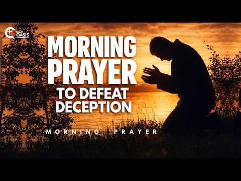A Prayer Against Spiritual Blindness and Deception ~ A Powerful Morning Prayer thumbnail