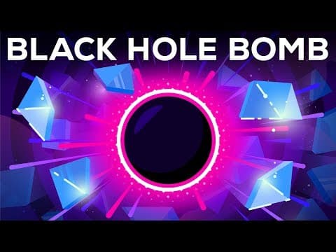 What Is the Black Hole Bomb and How Can It Be Used? thumbnail