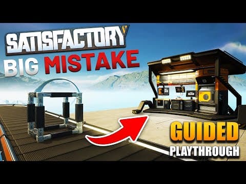 Don't Make This Mistake - Satisfactory Guided Playthrough thumbnail