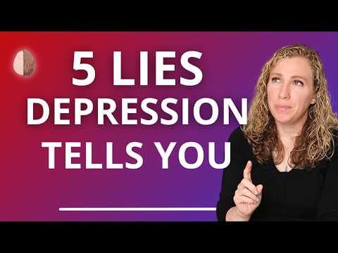How to Challenge Five Lies Depression Tells You thumbnail
