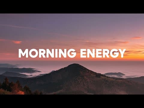 Morning Energy Playlist 🌅 Positive & Happy Chill Music To Have A Good Day thumbnail