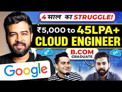 5000/Per Month TO 45+ LPA CTC !! B.COM to CLOUD ENGINEER at Google 🤯  Is It Really Possible thumbnail