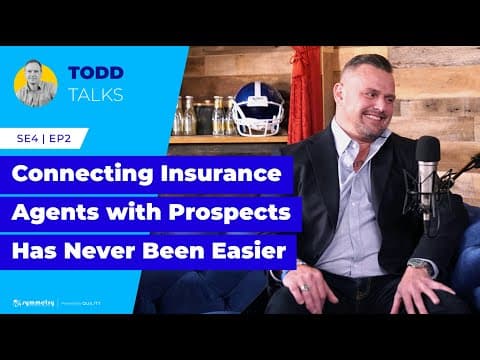 Todd Talks | Connecting Insurance Agents with Prospects Has Never Been Easier thumbnail