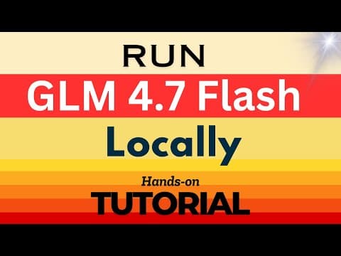 Run GLM-4.7-Flash Locally: Step-by-Step Hands-on Guide thumbnail