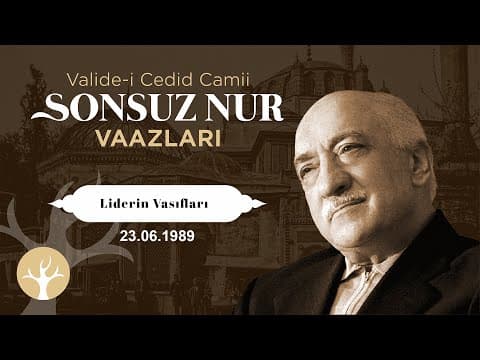Liderin Vasıfları | Sonsuz Nur Vaazları 24 | M. Fethullah Gülen thumbnail