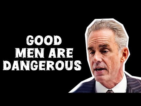 GOOD MEN ARE DANGEROUS - Jordan Peterson (Best Motivational Speech) thumbnail