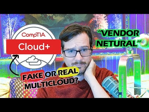 CompTia Cloud+ Is Vendor Neutral But Its Not MultiCloud thumbnail