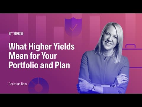 What Higher Yields Mean for Your Portfolio and Plan thumbnail