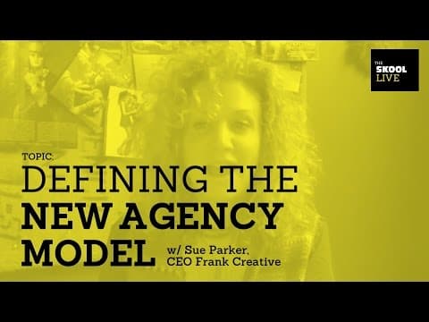 Defining the New Agency Model w/ Sue Parker, CEO Frank Creative thumbnail