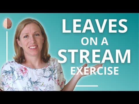 Stop Overthinking: Leaves on a Stream ACT Anxiety Skill #30 thumbnail