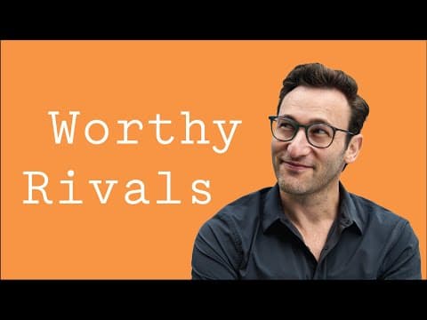 Worthy Rivals | Simon Sinek thumbnail