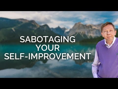 How Eckhart Tolle Warns Against Sabotaging Your Self Improvement thumbnail