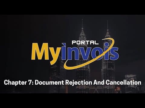 MyInvois Portal User Guide (Chapter 7) - Document Rejection And Cancellation thumbnail