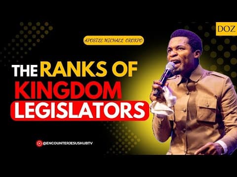 THE RANKS OF KINGDOM LEGISLATORS | APOSTLE MICHAEL OROKPO thumbnail