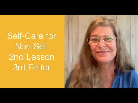 Self-Care for Non-Self - A Healing Lifestyle - 2nd Lesson, 3rd Fetter - The Awakening Curriculum thumbnail