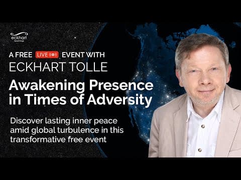 Awakening Presence in Times of Adversity, with Eckhart Tolle thumbnail