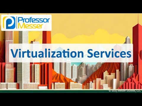 Virtualization Services - CompTIA A+ 220-1201 - 4.1 thumbnail
