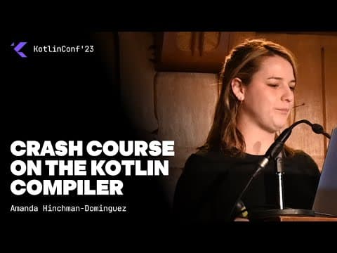 Crash Course on the Kotlin Compiler by Amanda Hinchman-Dominguez thumbnail