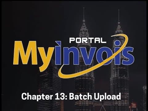 MyInvois Portal User Guide (Chapter 13) - Batch Upload thumbnail