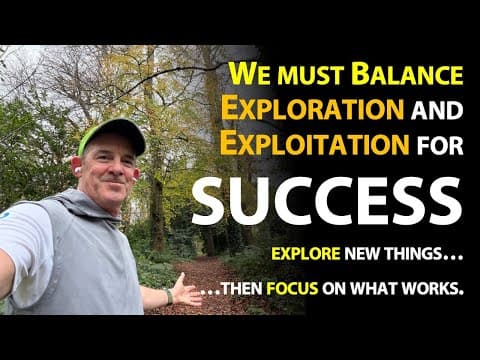 You need two mindsets in life and business: Explore and Exploit thumbnail