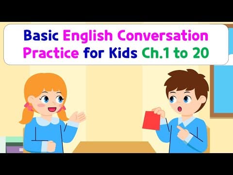 Basic English Conversation Practice for Kids | Chapter 1 to 20 thumbnail