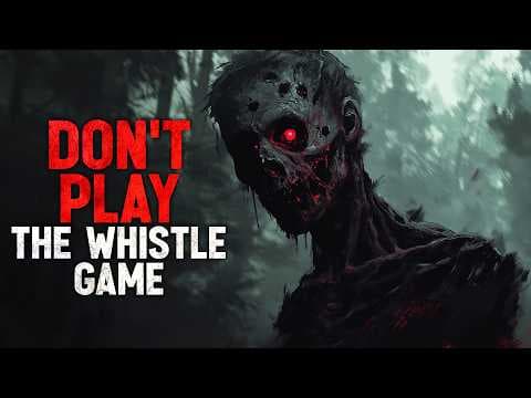 "Don't Play The Whistle Game" Creepypasta thumbnail