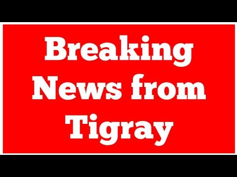 Breaking News from Tigray thumbnail