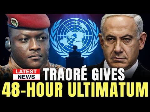 Traoré STUNS UN – What Was His 48-Hour Ultimatum to Netanyahu? thumbnail
