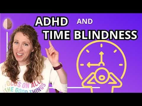 Time Blindness - An ADHD or Executive Dysfunction Trait thumbnail