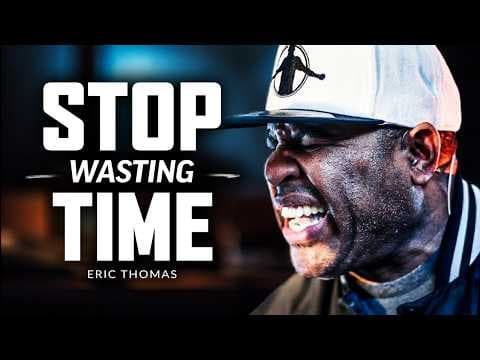 STOP WASTING TIME - Best Motivational Speech Video (Featuring Eric Thomas) thumbnail