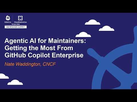Agentic AI for Maintainers: Getting the Most From GitHub Copilot Enterprise - Nate Waddington, CNCF thumbnail