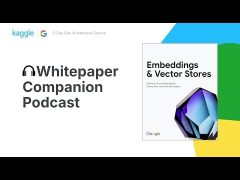 Whitepaper Companion Podcast - Embeddings & Vector Stores thumbnail