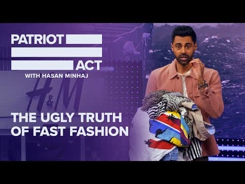 The Ugly Truth Of Fast Fashion | Patriot Act with Hasan Minhaj | Netflix thumbnail