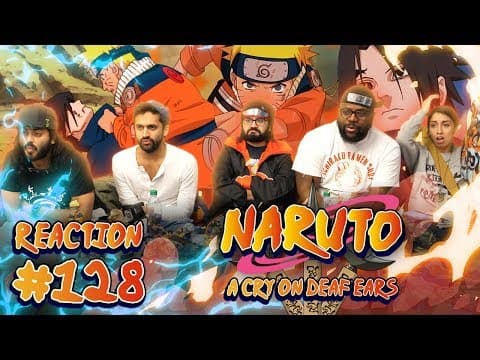Naruto - Episode 128 A Cry on Deaf Ears - Group Reaction thumbnail